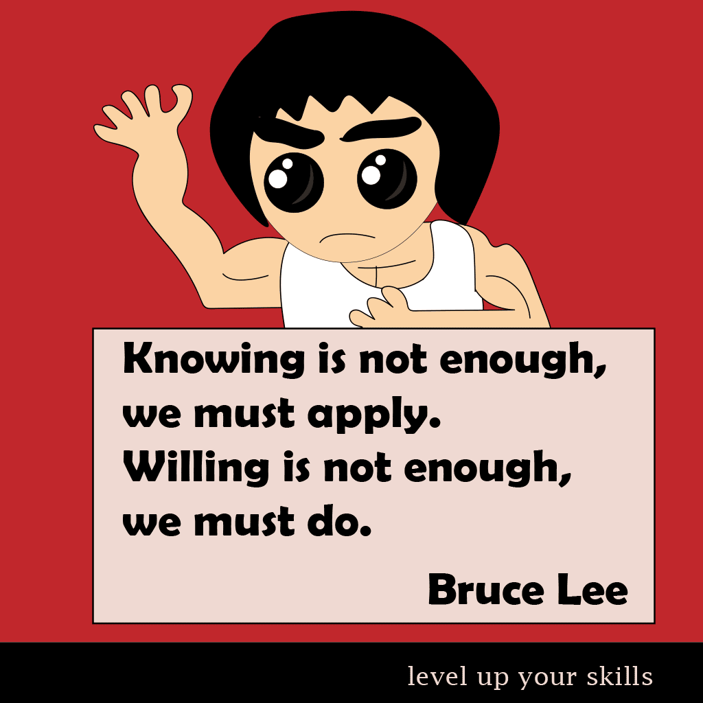 Knowing Is Not Enough - Bruce Lee Quote