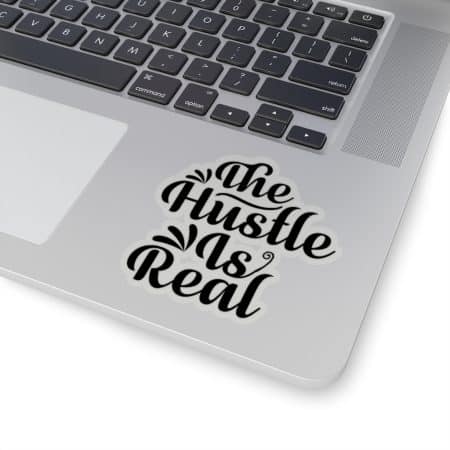 The Hustle Is Real Stickers