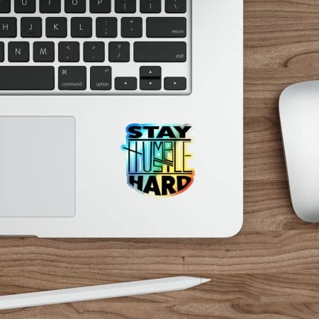 Stay Humble Hustle Hard - Holographic Stickers - Laptop Decal