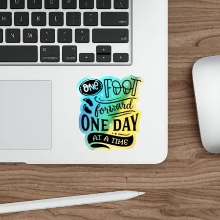 One Foot Forward One Day At A Time - Inspirational Hologram Sticker