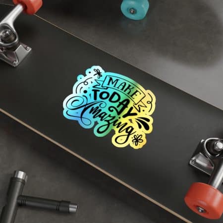 Make Today Amazing Holographic Die-Cut Stickers