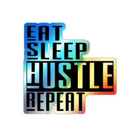 Eat Sleep Hustle Repeat - Inspirational Holographic Rainbow Stickers