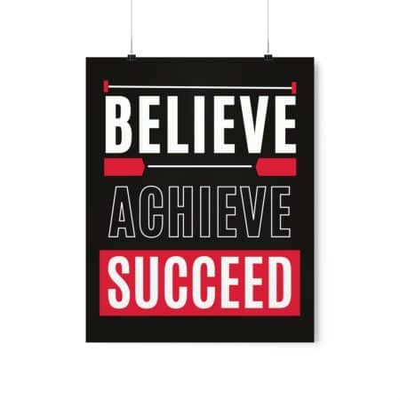 Believe, Achieve, Succeed: Inspirational Premium Matte Vertical Poster
