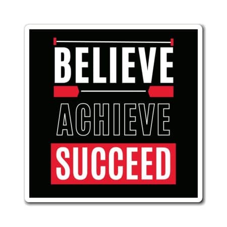 Believe, Achieve, Succeed Motivational Magnet for Indoor Use