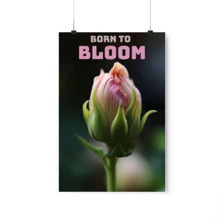 Motivational Poster - Born To Bloom | Premium Matte Vertical Poster