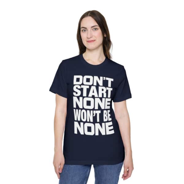 Don't Start None Won't Be None Funny T-Shirt