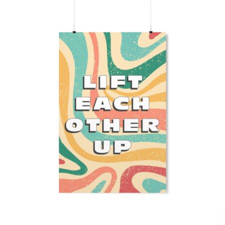 Inspire Unity: 'Lift Each Other Up' Premium Matte Vertical Posters - Museum-Grade Paper, Multiple Sizes