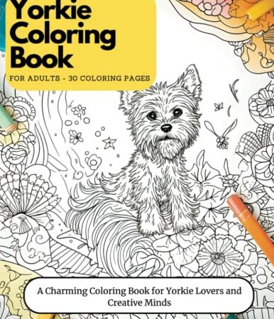 Yorkshire Terrier Coloring Book - 30 Coloring Pages